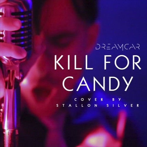 Kill For Candy [Dreamcar Cover]